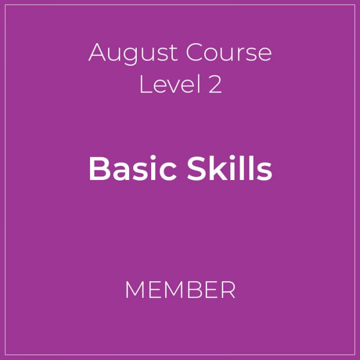 August Course Basic Skills - Member Level 2