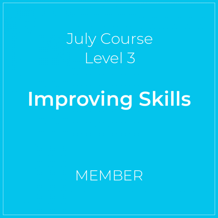 July Course 1 Improving Skills - Member Level 3