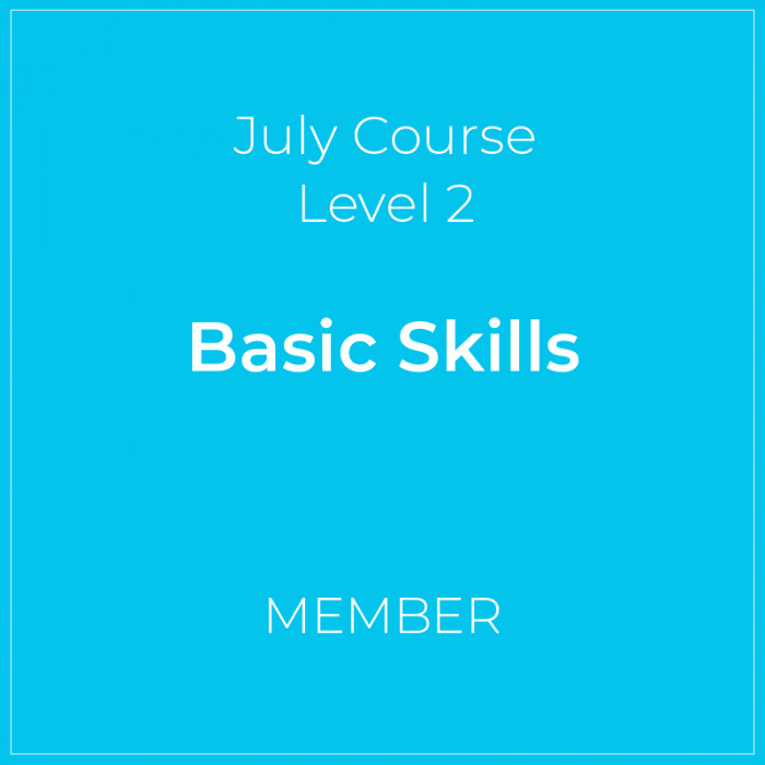 July Course 1 Basic Skills - Member Level 2