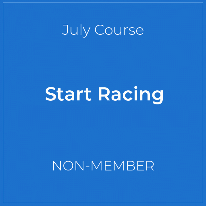 July Course 1 Start Racing Non-Member